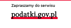 Przejdź do serwisu podatki.gov.pl (link otwiera nowe okno w innym serwisie)