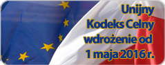 Unijny Kodeks Celny - wdrożenie od 1 maja 2016 r.